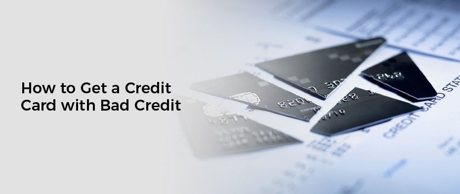 How to Get a Credit Card with Bad Credit