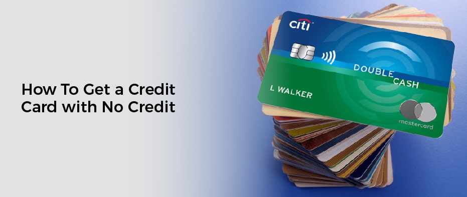 How To Get a Credit Card with No Credit