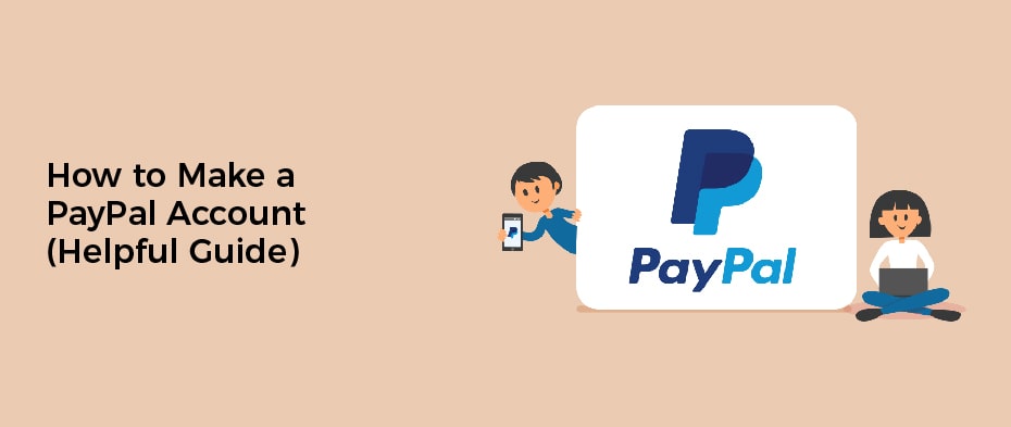 How to Make a PayPal Account (Helpful Guide)