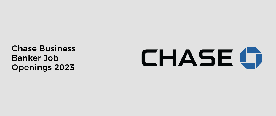 Chase Business Banker Job Openings 2023