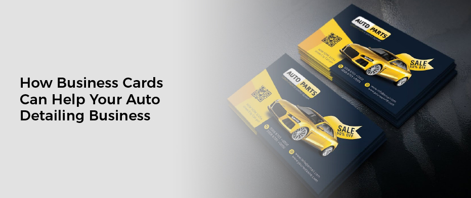 How Business Cards Can Help Your Auto Detailing Business